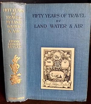 FIFTY YEARS OF TRAVEL BY LAND, WATER & AIR