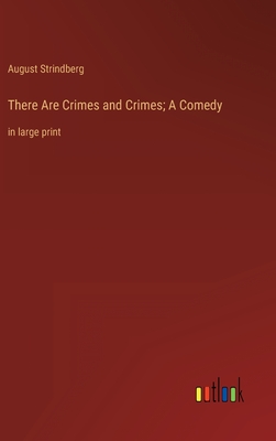 Imagen del vendedor de There Are Crimes and Crimes; A Comedy: in large print (Hardback or Cased Book) a la venta por BargainBookStores