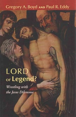 Seller image for Lord or Legend? : Wrestling With the Jesus Dilemma for sale by GreatBookPrices