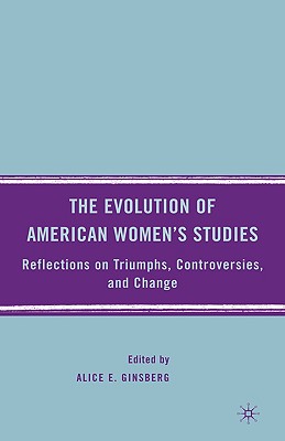 Immagine del venditore per The Evolution of American Women's Studies: Reflections on Triumphs, Controversies, and Change (Hardback or Cased Book) venduto da BargainBookStores