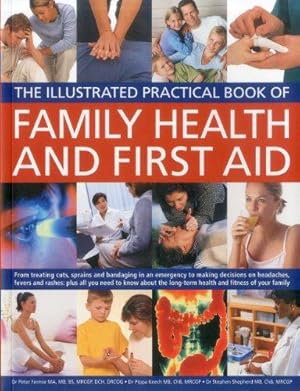 Seller image for Family Health and First Aid: From Treating Cuts, Sprains and Bandaging in an Emergency to Making Decisions on Headaches, Fevers and Rashes: Plus All . of Your Family (Illustrated Practical Book) for sale by WeBuyBooks