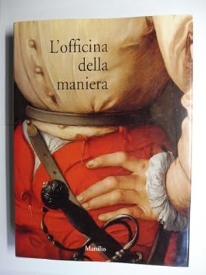 Seller image for L`officina della maniera - Varieta e fierezza nell`arte fiorentina del Cinquecento fra le due repubbliche 1494-1530 *. for sale by Antiquariat am Ungererbad-Wilfrid Robin