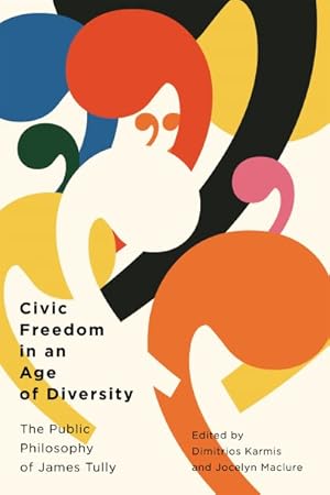 Immagine del venditore per Civic Freedom in an Age of Diversity : The Public Philosophy of James Tully venduto da GreatBookPricesUK