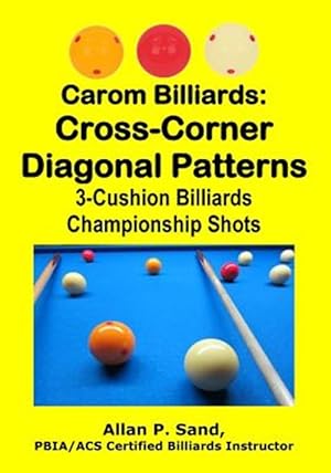 Bild des Verkufers fr Carom Billiards: Cross-Corner Diagonal Patterns: 3-Cushion Billiards Championship Shots zum Verkauf von GreatBookPrices