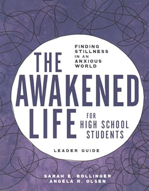Imagen del vendedor de Awakened Life for High School Students : Finding Stillness in an Anxious World, Leader's Guide a la venta por GreatBookPrices
