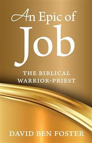 Immagine del venditore per An Epic of Job - The Biblical Warrior Priest venduto da GreatBookPrices