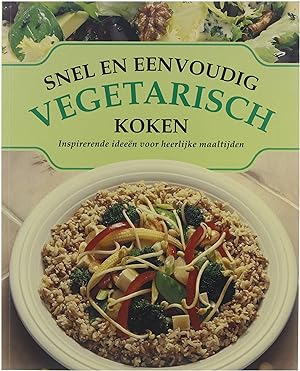 Seller image for Snel en eenvoudig vegetarisch koken : inspirerende ideee?n voor heerlijke maaltijden for sale by Untje.com