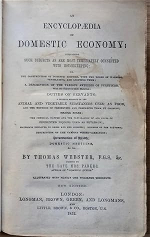 AN ENCYCLOPAEDIA OF DOMESTIC ECONOMY: comprising such subjects as are most connected with houseke...
