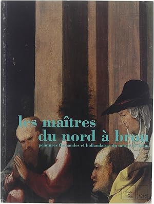 Immagine del venditore per Les mai?tres du nord a? Brou : peintures flamandes et hollandaises du Muse de Brou. venduto da Untje.com