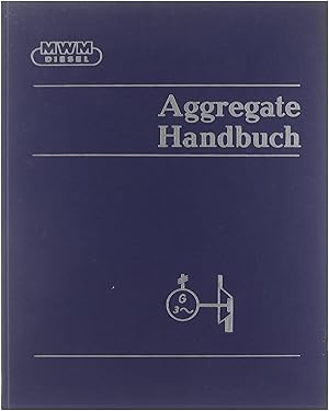 Aggregate-Handbuch. Leitfaden zur Projektierung und für den Einbau ortsfester dieselelektrischer ...