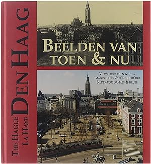 Seller image for Den Haag : beelden van toen en nu = The Hague : views from then & now = La Haye : images d'hier & d'aujourd'hui = Bilder von damals & heute for sale by Untje.com
