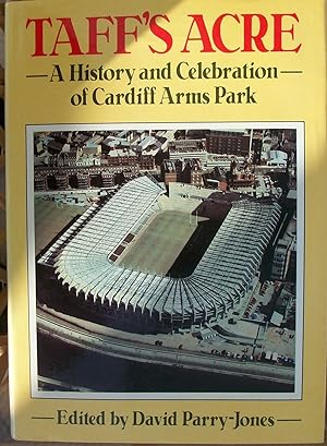 Taffʼs Acre: A history and celebration of Cardiff Arms Park