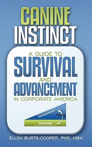 Seller image for Canine Instinct : A Guide to Survival and Advancement in Corporate America for sale by GreatBookPrices