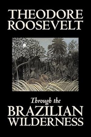 Seller image for Through the Brazilian Wilderness for sale by GreatBookPrices