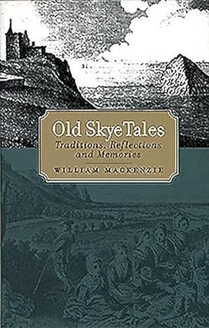 Bild des Verkufers fr Old Skye Tales : Traditions, Reflections and Memories zum Verkauf von Smartbuy