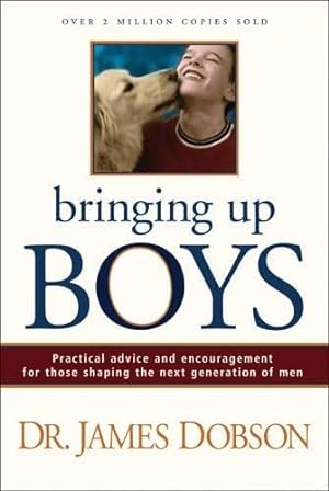 Seller image for Bringing Up Boys: Practical Advice and Encouragement for Those Shaping the Next Generation of Men for sale by Reliant Bookstore