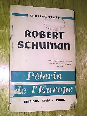 Robert Schuman Pèlerin de l'Europe