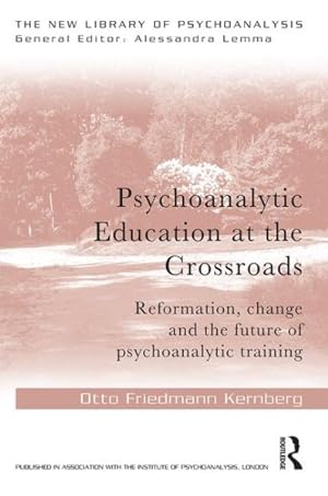 Immagine del venditore per Psychoanalytic Education at the Crossroads : Reformation, Change and the Future of Psychoanalytic Training venduto da GreatBookPricesUK
