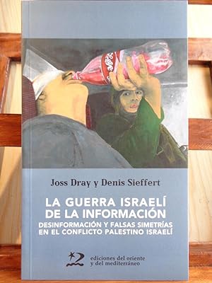 Seller image for LA GUERRA ISRAEL DE LA INFORMACIN. Desinformacin y falsas simetras en el Conflicto Palestino-Israel for sale by LIBRERA ROBESPIERRE