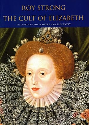 Bild des Verkufers fr The Cult of Elizabeth: Elizabethan Portraiture and Pageantry zum Verkauf von LEFT COAST BOOKS