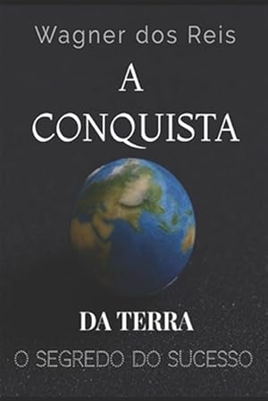 Imagen del vendedor de A Conquista Da Terra: O segredo do sucesso de Josu -Language: portuguese a la venta por GreatBookPrices