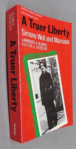 Seller image for A Truer Liberty, Simone Weil and Marxism for sale by Baggins Book Bazaar Ltd