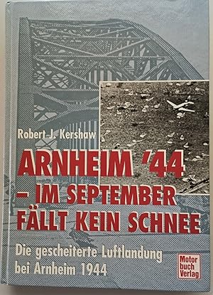 Bild des Verkufers fr Arnheim '44 - Im September fllt kein Schnee. Die gescheiterte Luftlandung bei Arnheim 1944 zum Verkauf von Hedgerow Books est.1989