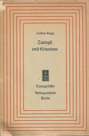 Bild des Verkufers fr Zwingli und Erasmus. Der Friedensgedanke des jungen Zwingli. zum Verkauf von Antiquariat Axel Kurta