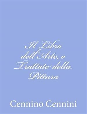 Immagine del venditore per Il Libro Dell'arte, O Trattato Della Pittura -Language: italian venduto da GreatBookPrices