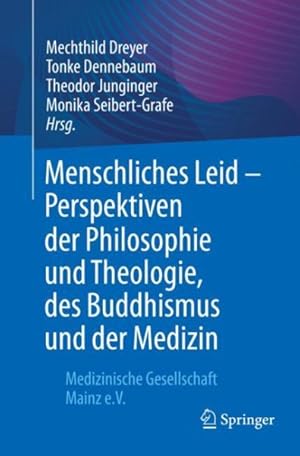 Bild des Verkufers fr Menschliches Leid - Perspektiven Der Philosophie Und Theologie, Des Buddhismus Und Der Medizin : Medizinische Gesellschaft Mainz E.v. -Language: german zum Verkauf von GreatBookPrices