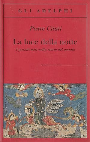 Immagine del venditore per La luce della notte : i grandi miti nella storia del mondo venduto da Messinissa libri