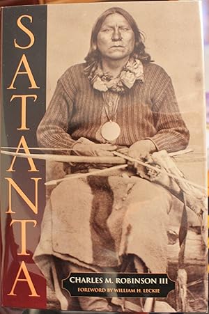 Seller image for Satanta The Life and Death of a War Chief With Foreword by William H. Leckie for sale by Old West Books  (ABAA)