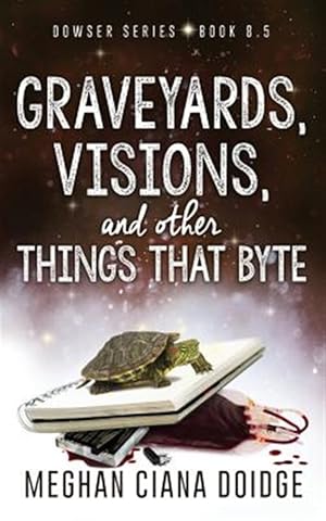 Imagen del vendedor de Graveyards, Visions, and Other Things That Byte (Dowser 8.5) a la venta por GreatBookPrices