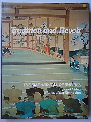 Image du vendeur pour TRADITION AND REVOLT. Imperial China, Islands of the Rising Sun. (The Rise and Fall of Empires) mis en vente par GfB, the Colchester Bookshop