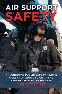 Seller image for Air Support Safety: An Airborne Public Safety Pilot's Quest to Reduce Flight Risks (Paperback or Softback) for sale by BargainBookStores