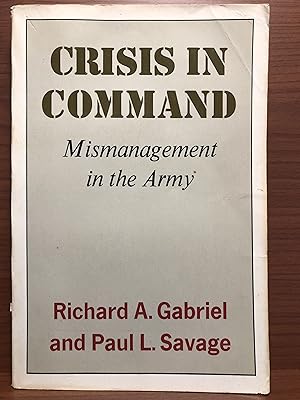 Imagen del vendedor de Crisis in Command: Mismanagement in the Army a la venta por Rosario Beach Rare Books