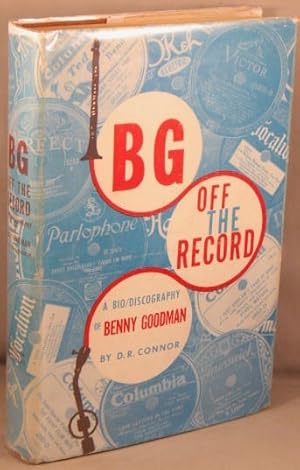 Imagen del vendedor de BG -- Off The Record; A Bio / Discography of Benny Goodman. a la venta por Bucks County Bookshop IOBA