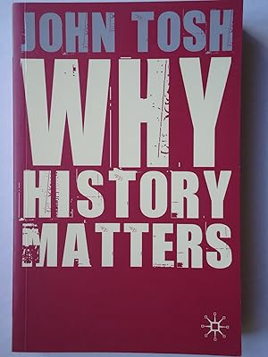 Imagen del vendedor de WHY HISTORY MATTERS a la venta por GfB, the Colchester Bookshop