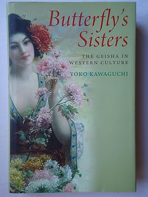 Immagine del venditore per BUTTERFLY'S SISTERS. The Geisha in Western Culture venduto da GfB, the Colchester Bookshop