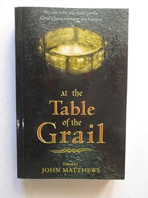 Seller image for At the Table of the Grail: No One Who Sets Forth on the Grail Quest Remains Unchanged for sale by GREENSLEEVES BOOKS
