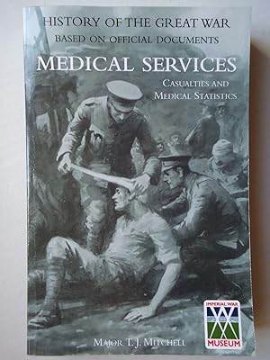 Seller image for MEDICAL SERVICES. Casualties and Medical Statistics of the Great War. (History of the Great War based on Official Documents) for sale by GfB, the Colchester Bookshop