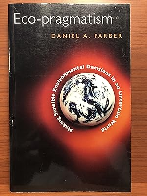 Image du vendeur pour Eco-pragmatism: Making Sensible Environmental Decisions in an Uncertain World mis en vente par Rosario Beach Rare Books