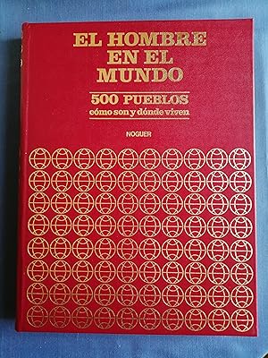 El hombre en el mundo : 500 pueblos, cómo son y dónde viven. 4 : Indios-Maghrebíes ; El hombre y ...