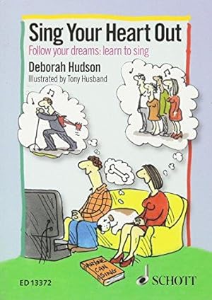 Bild des Verkufers fr Sing Your Heart Out - Follow Your dreams: Learn to Sing zum Verkauf von WeBuyBooks