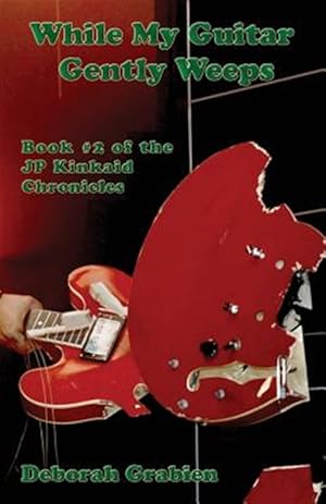 Seller image for While My Guitar Gently Weeps: Book #2 of the JP Kinkaid Chronicles for sale by GreatBookPrices