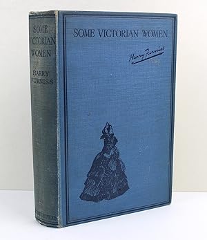 Some Victorian Women Good , Bad and Indifferent