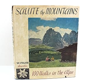 Salute the Mountains 100 Walks in the Alps