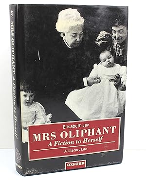 Bild des Verkufers fr Mrs Oliphant: A Fiction to Herself: A Literary Life zum Verkauf von Peak Dragon Bookshop 39 Dale Rd Matlock