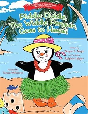 Imagen del vendedor de Piddle Diddle, The Widdle Penguin, Goes to Hawaii: The Adventures of Piddle Diddle, The Widdle Penguin a la venta por GreatBookPrices