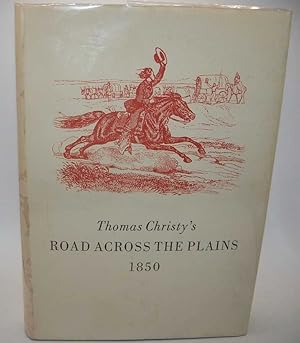 Bild des Verkufers fr Thomas Christy's Road Across the Plains: A Guide to the Route from Mormon Crossing, now Omaha, Nebraska to the City of Sacramento, California zum Verkauf von Easy Chair Books